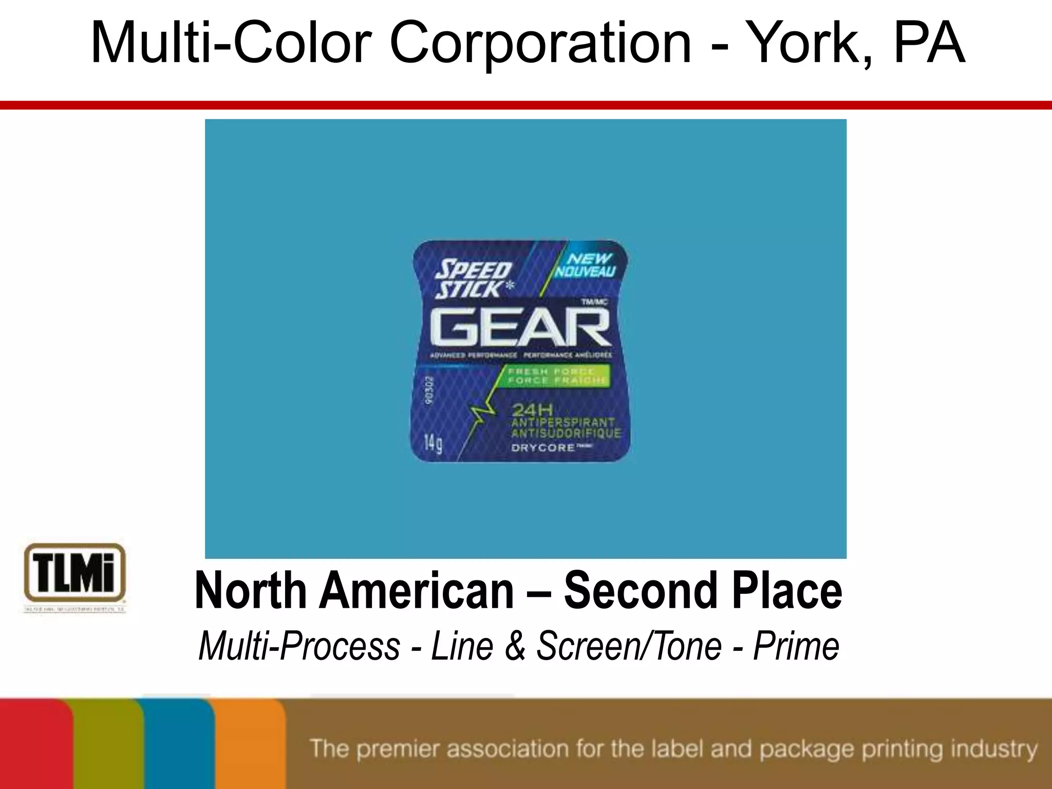 Multi-Color Corporation - York, PA 
North American – Second Place 
Multi-Process - Line & Screen/Tone - Prime 
 