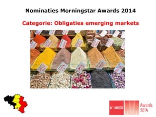Nominaties Morningstar Awards 2014

Categorie: Obligaties emerging markets

 
