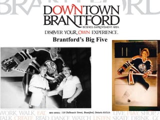Brantford’s Big Five 
 