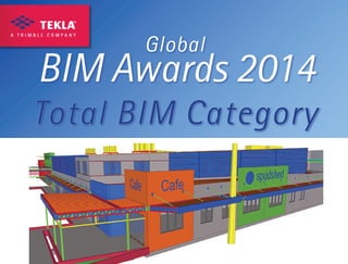 Global 
BIM Awards 2014 
Total BIM Category 
 
