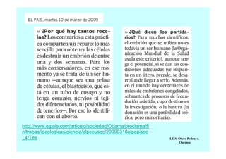 http://www.elpais.com/articulo/sociedad/Obama/proclama/fi
n/trabas/ideologicas/ciencia/elpepusoc/20090310elpepisoc
_4/Tes

I.E.S. Otero Pedrayo.
Ourense

 