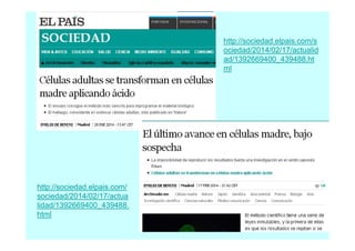 http://sociedad.elpais.com/s
ociedad/2014/02/17/actualid
ad/1392669400_439488.ht
ml

http://sociedad.elpais.com/
sociedad/2014/02/17/actua
lidad/1392669400_439488.
html

 
