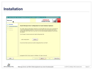 © OPITZ CONSULTING GmbH 2014 Seite 27WebLogic Server auf ODA: Erfahrungsbericht aus einem Kundenprojekt
Installation
 