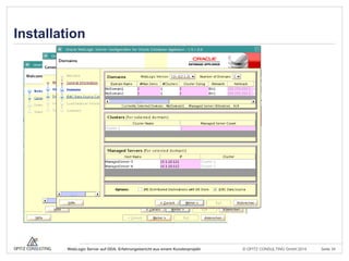 © OPITZ CONSULTING GmbH 2014 Seite 34WebLogic Server auf ODA: Erfahrungsbericht aus einem Kundenprojekt
Installation
 