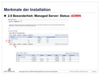 © OPITZ CONSULTING GmbH 2014 Seite 49WebLogic Server auf ODA: Erfahrungsbericht aus einem Kundenprojekt
Merkmale der Installation
 2.9 Besonderheit: Managed Server: Status: ADMIN
 