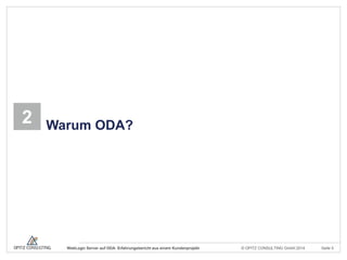 © OPITZ CONSULTING GmbH 2014 Seite 5WebLogic Server auf ODA: Erfahrungsbericht aus einem Kundenprojekt
2 Warum ODA?
 