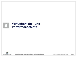 © OPITZ CONSULTING GmbH 2014 Seite 52WebLogic Server auf ODA: Erfahrungsbericht aus einem Kundenprojekt
6
Verfügbarkeits- und
Performancetests
 