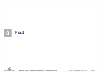 © OPITZ CONSULTING GmbH 2014 Seite 70WebLogic Server auf ODA: Erfahrungsbericht aus einem Kundenprojekt
8 Fazit
 
