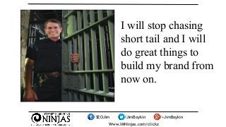 I will stop chasing 
short tail and I will 
do great things to 
build my brand from 
now on. 
/SEOJim /JimBoykin /+JimBoyk...