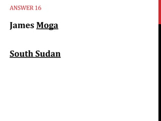 ANSWER 16

James Moga
South Sudan

 