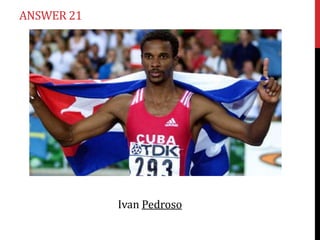 ANSWER 21

Ivan Pedroso

 