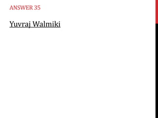 ANSWER 35

Yuvraj Walmiki

 