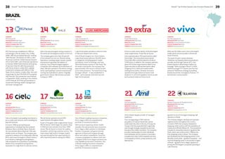 38 BrandZ™ Top 50 Most Valuable Latin American Brands 2014 
BrandZ™ Top 50 Most Valuable Latin American Brands 2014 39 
BRAZIL 
Brand Stories 
19 
20 
COMPANY 
Vivo Participações SA 
HEADQUARTERS São Paulo 
INDUSTRY Communication Providers 
YEAR OF FOUNDATION 2003 
WEBSITE www.vivo.com.br 
With over 60 million users, Vivo is the largest 
mobile phone service provider in Brazil and 
South America. 
The result of a joint venture between 
Telefónica, the Spanish telecommunications 
provider, and Portugal Telecom (PT), Vivo 
invests heavily in advertising to deliver its 
message, “Best coverage in Brazil.” In 2010, 
Telefónica bought PT’s shares, and Vivo has 
advanced Telefónica’s strategy by building 
brands around the convergence of phone, TV, 
and Internet communication. 
22 
Extra is a multi-sector banner of Brazil’s largest 
retail conglomerate, Grupo Pão de Açúcar. 
Extra operates about 115 hypermarkets called 
Extra Hiper. The convenience store banner 
Extra Fácil offers a limited selection of about 
3,000 items. In addition, the company operates 
about 83 full-line supermarkets called Extra 
Supermercado as well as pharmacies called 
Drogarias Extra, which are located within 
existing Extra outlets. Similarly, the brand 
operates Extra gas stations at some retail 
locations. It runs home appliance stores as well, 
and is present online as Extra.com.br 
Iguatemi is one of the largest shopping mall 
operators in Brazil. 
The company designs, develops and operates 
regional centers throughout the country. 
Formed in 1979, the company initiated its 
shopping center activity with the acquisition of 
Construtora Alfredo Matias SA. The transaction 
included an ownership interest in Iguatemi São 
Paulo, which was constructed in 1966 as the 
first shopping center in Brazil. The company 
also developed the first shopping center in the 
Brazilian countryside – Iguatemi Campinas – and 
the first shopping center in the southern region 
of Brazil – Iguatemi Porto Alegre. Iguatemi is 
among the 500 largest companies operating in 
Latin America. 
COMPANY 
Grupo Pão de Açúcar 
HEADQUARTERS São Paulo 
INDUSTRY Retail 
YEAR OF FOUNDATION 1989 
WEBSITE www.extra.com.br 
COMPANY 
Iguatemi Empresas de Shopping Centers 
HEADQUARTERS São Paulo 
INDUSTRY Retail 
YEAR OF FOUNDATION 1979 
WEBSITE www.iguatemi.com.br 
21 
COMPANY 
Amil Participações 
HEADQUARTERS Rio de Janeiro 
INDUSTRY Healthcare 
YEAR OF FOUNDATION 1972 
WEBSITE www.amil.com.br 
Amil is Brazil’s largest provider of managed 
healthcare. 
From its beginnings in 1972 with the 
acquisition of Casa de Saúde São José (a 
small maternity clinic in the city of Duque de 
Caxias), Amil has expanded both organically 
and through strategic acquisitions and now 
has about five million members. The company 
provides medical plans for both individuals 
and businesses, and its network of providers 
includes more than 3,000 hospitals and tens 
of thousands of clinics, private practices, and 
laboratories. 
13 
16 
15 
18 
BTG Pactual was established in 1983 as 
a brokerage in Rio de Janeiro City. In May 
2006, UBS AG purchased Pactual, creating 
“UBS Pactual”, the division of UBS in Latin 
American countries. André Esteves became 
CEO of all of UBS’ Latin American operations. 
In October 2008 André Esteves and a group 
of partners that left UBS Pactual joined 
with Persio Arida to create BTG, a global 
investment company with offices in São 
Paulo, Rio de Janeiro, London, New York and 
Hong Kong. On April 19 2009, BTG acquired 
UBS Pactual. The transaction was finalized 
in September 2009, resulting in the creation 
of BTG Pactual. BTG Pactual specializes in 
investment banking, wealth management 
and asset management. 
Cielo is the leader in persuading merchants to 
join a credit card network, and in handling the 
payment process. 
Formed in 1995 by several financial 
organizations, including Visa International, 
Bradesco, Banco do Brasil, Banco Real and 
the now obsolete Banco Nacional, Cielo was 
initially known as Visanet. The company was 
renamed in advance of its initial public offering 
(IPO), which was the largest in Brazil’s history. 
In an industry challenged by deregulation, 
Cielo surpasses its competition in profitability 
thanks to its competitive pricing and its 
reputation for a high level of customer service. 
Lojas Americanas operates a national chain 
of discount department stores. 
One of Brazil’s largest non-food retailers, 
Lojas Americanas sells over 60,000 items 
in categories including apparel, health 
and beauty, home furnishings, and toys. 
With distribution centers in São Paulo, Rio 
de Janeiro, and Recife, the company has 
approximately 550 stores in Brazil as well 
as an online presence. The brand has a long 
heritage in Brazil – it was established in 
1929 – and is popular with both low and 
high income groups. 
One of Brazil’s leading insurance companies, 
Porto Seguro offers a comprehensive 
portfolio of insurance products. 
With products spanning vehicle, health, 
casualty, life and personal injury insurance, 
Porto Seguro offers policies to individuals, 
families, companies, and governmental 
agencies in Brazil and Uruguay through 
direct and indirect subsidiaries. Since the 
company established an alliance with Itaú 
in August 2009, Porto Seguro products are 
now available at the bank’s branches. One 
of Brazil’s leading insurance companies, 
Porto Seguro offers a comprehensive 
portfolio of insurance products. 
COMPANY 
BTG Pactual SA 
HEADQUARTERS São Paulo 
INDUSTRY Financial Institutions 
YEAR OF FOUNDATION 1981 
WEBSITE www.btgpactual.com 
COMPANY 
Cielo SA 
HEADQUARTERS Barueri 
INDUSTRY Financial Institutions 
YEAR OF FOUNDATION 2009 
WEBSITE www.cielo.com.br 
COMPANY 
Lojas Americanas SA 
HEADQUARTERS Rio de Janeiro 
INDUSTRY Retail 
YEAR OF FOUNDATION 1929 
WEBSITE www.lojasamericanas.com.br 
COMPANY 
Porto Seguro SA 
HEADQUARTERS São Paulo 
INDUSTRY Insurance 
YEAR OF FOUNDATION 1945 
WEBSITE www.portoseguro.com.br 
14 
COMPANY 
Vale SA 
HEADQUARTERS Rio de Janeiro 
INDUSTRY Mining 
YEAR OF FOUNDATION 1942 
WEBSITE www.vale.com 
Vale is the second-largest mining company in 
the world, and the largest producer of iron ore. 
The company gains more than 50 percent 
of its revenue from iron ore. Diverse mining 
operations, including copper, bauxite, potash 
and aluminum generate the balance of 
revenues. One of Brazil’s largest logistics 
companies, with railroads, ports and fleets of 
ships, Vale also operates in the electric energy 
sector, participating in several consortia and 
running nine hydroelectric plants. Originally 
government-owned, Vale became a private 
company in 1997. 
17 
COMPANY 
Grupo Pão de Açúcar 
HEADQUARTERS São Paulo 
INDUSTRY Retail 
YEAR OF FOUNDATION 1948 
WEBSITE www.paodeacucar.com.br 
Pão de Açúcar operates around 200 
supermarkets throughout Brazil. 
A part of the giant retail conglomerate Group 
Pão de Açúcar, which began as a pastry shop 
in 1948 and now includes more than 1,800 
stores, Pão de Açúcar is known for quality, 
innovation, and strong customer service. The 
chain enjoys high levels of shopper loyalty, 
and was among the first supermarkets to 
offer imported products during the 1990s. 
 