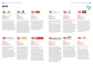 42 BrandZ™ Top 50 Most Valuable Latin American Brands 2014 43 
37 
40 
39 
42 
BrandZ™ Top 50 Most Valuable Latin American Brands 2014 
BRAZIL 
Brand Stories 
Hering is Brazil’s largest manufacturer and 
marketer of clothing for men, women, and 
children. 
Its merchandise is sold throughout South 
America in both company-owned and 
franchise stores as well as online. The brand 
is represented in 347 stores in Brazil alone. 
Sales grew dramatically during the past 
several years, suggesting that customers 
value the brand’s combination of quality 
casual apparel and enjoyable shopping 
experience. Two German immigrants formed 
the company, then called HeringTextil, at the 
end of the nineteenth century. 
Two brothers, Anderson and Jefferson 
Birman, created the Arezzo brand in 1972. 
Today Arezzo is Brazil’s leading retail brand of 
women’s fashion footwear and accessories. 
The brand focuses on high quality and 
contemporary designs and introduces 
about eight new collections annually. Arezzo 
operated 288 Arezzo brand franchise stores 
and 14 company stores along with five outlets 
at the end of 2011. The brand was present in 
almost 1,000 other locations in Brazil. The 
Arezzo Company also markets under three 
other brands: Schutz, Anacapri and Alexandre 
Birman. Including these brands, the company 
is present in about 2,500 points of sale. An 
initial public stock offering last year on the 
Brazilian stock exchange raised capital to 
fund further store expansion. 
Adria produces and distributes crackers, 
cookies, biscuits, and pasta products. 
A family of Italian immigrants established 
the brand in 1951 in Porto Alegre, southern 
Brazil. In 2001 four companies within 
the same industry segment of pasta and 
biscuits integrated: Adria, Basilar, Isabela 
and Zabet to centralize strategic planning, 
streamline operational processes and 
maximize market opportunities. In 2003, 
Adria was acquired by Group M. Dias, a 
national leader in the manufacture and 
sale of biscuits and food. 
GOL is a budget airline serving Latin 
America. 
A subsidiary of Gol Linhas Aéreas 
Inteligentes, GOL enjoys two key 
competitive advantages: its strong 
presence in Brazilian airports and its 
low-cost strategy. The only low-fare 
airline providing frequent connections 
to Brazil’s major cities, GOL also flies 
to key destinations in South America 
and the Caribbean. Like the rest of 
the industry, the company should 
benefit from improvements in airport 
infrastructure made in advance of the 
World Cup and Olympic games in Brazil. 
COMPANY 
Cia Hering SA 
HEADQUARTERS Blumenau 
INDUSTRY Fashion 
YEAR OF FOUNDATION 1880 
WEBSITE www.hering.com.br 
COMPANY 
Arezzo Indústria e Comércio SA 
HEADQUARTERS Campo Bom 
INDUSTRY Retail 
YEAR OF FOUNDATION 1972 
WEBSITE www.arezzo.com.br 
COMPANY 
M Dias Branco 
HEADQUARTERS Porto Alegre 
INDUSTRY Food 
YEAR OF FOUNDATION 1951 
WEBSITE www.adria.com.br 
COMPANY 
Gol SA 
HEADQUARTERS São Paulo 
INDUSTRY Aviation 
YEAR OF FOUNDATION 2001 
WEBSITE www.gol.com.br 
38 
COMPANY 
Estácio Participações S.A. 
HEADQUARTERS Rio de Janeiro 
INDUSTRY Education 
YEAR OF FOUNDATION 1970 
WEBSITE www.portal.estacio.br 
Estácio is a Brazilian private educational 
institution founded in 1970 with 
headquarters in Rio de Janeiro. 
It is controlled by its managing partners – 
Estácio Participacoes and by GP Investments 
group. With a strong presence in almost all 
the states of Brazil, Estacio has more than 
330,000 students distributed in university 
centers and colleges, more than five thousand 
teachers offering post-graduate courses, 
undergraduate and other educational 
programs. It is also known for offering 
Summer Courses open to the community in 
the months of July and January. 
41 
COMPANY 
CVC Turismo 
HEADQUARTERS Santo André 
INDUSTRY Travel Agency 
YEAR OF FOUNDATION 1972 
WEBSITE www.cvc.com.br 
CVC is the largest travel operator not only in 
Brazil, but throughout Latin America. 
The company was founded in 1972 by two 
entrepreneurs in the tourism category, 
Guilherme Paulus and Carlos Vicente 
Cerchiari and it is based in the city of Santo 
André. Since 1976, CVC has expanded its 
business into different areas such as selling 
tourism packages with flights, and exclusive 
chartering of aircraft and vessels. CVC 
has stores in malls, virtual stores. In 2009, 
American investors of the private equity fund 
The Carlyle Group bought a 63.6% stake. 
31 
COMPANY 
Anhanguera Educacional Participações 
HEADQUARTERS Valinhos 
INDUSTRY Education 
YEAR OF FOUNDATION 1994 
WEBSITE www.anhanguera.com 
Anhanguera Educacional is one of Brazil’s 
largest private education companies. 
Founded in 1994 by a group of professors, 
Anhanguera Educacional Participações 
provides post-secondary education to prepare 
individuals for productive roles in Brazil’s 
fast-developing economy. With more than 
50 campuses and hundreds of long-distance 
learning centers, the organization serves more 
than 300,000 students, many of whom come 
from lower income and rural backgrounds. 
34 
COMPANY 
BM&F BOVESPA SA 
HEADQUARTERS São Paulo 
INDUSTRY Stock Exchange 
YEAR OF FOUNDATION 2008 
WEBSITE www.bmfbovespa.com.br 
BM&F BOVESPA is the leading stock 
exchange in Latin America and the second 
largest in the Americas. 
One of the largest stock exchanges in the 
world in terms of market value, BM&F 
BOVESPA was created in 2008 through 
the integration of the Brazilian Mercantile & 
Futures Exchange (BM&F) with the São Paulo 
Stock Exchange. BM&F BOVESPA introduced 
stock investment to a wider popular audience 
while at the same time gaining credibility 
in the corporate segment with its record of 
successful IPOs. 
32 
COMPANY 
Odontoprev SA 
HEADQUARTERS Barueri 
INDUSTRY Healthcare 
YEAR OF FOUNDATION 1987 
WEBSITE www.odontoprev.com.br 
OdontoPrev is the largest dental benefits 
company in Brazil, with over 5 million members. 
The organization develops dental plans for 
corporate, institutional and not-for-profit 
clients. The OdontoPrev network includes 
approximately 25,000 certified dentists of 
whom roughly 16,000 are specialists and post-graduates, 
located in more than 2,000 cities 
throughout Brazil. To reach people in the under-served 
rising middle class, OdontoPrev recently 
launched an initiative to sell dental plans 
directly to consumers. Since its Initial Public 
Offering in 2006, the company’s success has 
been rewarded with strong stock appreciation. 
33 
COMPANY 
JBS Group 
HEADQUARTERS São Paulo 
INDUSTRY Food 
YEAR OF FOUNDATION 1956 
WEBSITE www.seara.com.br 
The story began in 1956 in the city of Seara 
City, in Santa Catarina, with the inauguration 
of the first large fridge in the region. The 
expansion of business and investments in 
quality processes and products made the 
Seara brand synonymous with quality in 
poultry and pigs “in natura” and processed 
meat. Seara is controlled by JBS Group, 
world leader in processing of bovine, ovine 
meat and poultry, and exports to over 27 
countries around the world. 
36 
COMPANY 
Lojas Renner SA 
HEADQUARTERS Porto Alegre 
INDUSTRY Retail 
YEAR OF FOUNDATION 1912 
WEBSITE www.lojasrenner.com.br 
Lojas Renner is Brazil’s second-largest 
department store chain. 
It expanded rapidly during the past few 
years following a public offering in 2005, 
when the US department store JC Penney 
divested its interest. Lojas Renner now 
operates around 130 stores in 21 of Brazil’s 
26 states and in the Capital District. The 
organization began in 1912 as AJ Renner, 
a retailer specializing in outdoor gear for 
gauchos in rural areas. The style became 
popular with city customers. The company 
transformed into a department store 
retailer, with an expanded range, during 
the 1940s. It was renamed Lojas Renner in 
1965 and became publicly traded in 1967. 
35 
COMPANY 
Smiles SA 
HEADQUARTERS Barueri 
INDUSTRY Loyalty Programs 
YEAR OF FOUNDATION 1994 
WEBSITE www.smiles.com.br 
Smiles is a company engaged in loyalty 
rewards and was initially developed 
in 1994, as a part of Varig (a Brazilian 
airline company that went bankrupt in 
2010). Today Smiles is an independent 
business unit that administers, 
manages and operates exclusively The 
Smiles Program’s GOL Linhas Aéreas. 
The company has partnerships with 
companies and various branches of the 
market providing benefits, products 
and services institutions, in addition 
to awards for air services. The Smiles 
Program has over 9 million members 
and 150 air and non-air partners. 
 