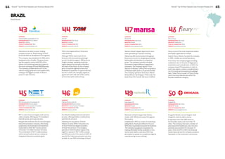 44 BrandZ™ Top 50 Most Valuable Latin American Brands 2014 45 
47 
COMPANY 
Marisa SA 
HEADQUARTERS São Paulo 
INDUSTRY Retail 
YEAR OF FOUNDATION 1948 
WEBSITE www.marisa.com.br 
49 
BrandZ™ Top 50 Most Valuable Latin American Brands 2014 
BRAZIL 
Brand Stories 
Marisa is Brazil’s largest department store 
chain specializing in women’s clothing. 
Marisa has 280 stores located throughout 
Brazil and is known for designing and selling 
fashionable merchandise at competitive 
prices. The company recently extended 
the brand to lingerie (Marisa Lingerie) and 
menswear. The company tag line “From 
Woman to Woman” reflects the composition 
of Marisa’s staff, which is 70 percent female. 
The company opened its first store, Marisa 
Bolsas (Marisa Handbags), in 1948 under the 
leadership of its founder, Bernardo Goldfarb. 
COMPANY 
Guararapes SA 
HEADQUARTERS Natal 
INDUSTRY Retail 
YEAR OF FOUNDATION 1947 
WEBSITE www.riachuelo.com.br 
Riachuelo is Brazil’s largest fast fashion 
retailer, with 128 stores located throughout 
the country. 
Established in 1947 as a chain of small shops 
selling fabric, Riachuelo shifted its focus in 
1979 when Guararapes acquired the business. 
The company has gained a reputation for 
making affordable fashion available to men, 
women and children, and since 2007 has 
attempted to sustain its competitive edge by 
manufacturing its own clothing. 
48 
COMPANY 
Fleury Group 
HEADQUARTERS São Paulo 
INDUSTRY Healthcare 
YEAR OF FOUNDATION 1926 
WEBSITE www.fleury.com.br 
Fleury is one of the most respected medical 
and health organizations in Brazil. 
Gaston Fleury Silveira founded the company 
in 1926 , initially as a clinical laboratory. 
From there, the company began providing 
medical services in the area of diagnostics, 
treatments and medical tests. In 2010, the 
company made 27 acquisitions in order to 
enter new regions, create a complementary 
mix of services and increase its knowledge 
base. Today Fleury is a part of Fleury Group, 
which has many laboratories within the 
Brazilian healthcare category. 
50 
COMPANY 
Drogasil SA 
HEADQUARTERS São Paulo 
INDUSTRY Retail 
YEAR OF FOUNDATION 1935 
WEBSITE www.drogasil.com.br 
Drogasil is Brazil’s second-largest retail 
drugstore chain by sales revenue. 
It operates more than 280 stores in 
five Brazilian states and more than 75 
cities. The company has been a retailer of 
pharmaceutical healthcare, skin care and 
personal care products for the past 75 
years. Since its IPO in 2007, the financial 
results have earned the company a positive 
reputation in the investment community. 
43 
COMPANY 
Centrais Elétricas Brasileiras S.A. 
HEADQUARTERS Rio de Janeiro 
INDUSTRY Utilities 
YEAR OF FOUNDATION 1962 
WEBSITE www.eletrobras.com 
Eletrobras is an electric power holding 
company known as “Brazil Energy Central” 
(Centrais Elétricas Brasileiras in Portuguese). 
The company was established in 1962 and is 
headquartered in Brasilia. The government 
has the majority control with 52% of the 
shares, the remaining shares are traded on 
the stock exchange of Brazil BMF&Bovespa. 
The company provides about 40% of the 
nation’s energy generation and supplies 69%, 
making it the biggest provider of electric 
power in Latin America. 
45 
COMPANY 
NET Serviços de Comunicação SA 
HEADQUARTERS Rio de Janeiro 
INDUSTRY Communication Providers 
YEAR OF FOUNDATION 1996 
WEBSITE www.net.com.br 
NET is Latin America’s largest multi-service 
cable company, offering pay TV, broadband 
internet access, and voice services. 
Merged with Embratel, Brazil’s second largest 
telecommunications company, after being 
acquired by communications entrepreneur 
Carlos Slim in 2010, NET Serviço serves 
more than 11.3 million homes in 93 cities. 
The combination of NET’s cable business 
with Embratel’s phone service created an 
integrated telecommunications giant. 
44 
COMPANY 
Tam SA 
HEADQUARTERS São Paulo 
INDUSTRY Airlines 
YEAR OF FOUNDATION 1961 
WEBSITE www.tam.com.br 
TAM is the largest airline of Brazil and 
Latin America. 
Although TAM is now known for its 
domestic and international passenger 
service, the airline began in 1961 as an air 
freight company, operating small one-engine 
planes from its base in Marília in 
the state of São Paulo. As the company 
grew, it acquired regional carriers and 
developed a reputation for good customer 
service. In 2010, the company signed an 
agreement with LAN, the Chilean airline, 
to form the LatAm Airline Group. 
46 
COMPANY 
Telemar Norte Leste SA 
HEADQUARTERS Rio de Janeiro 
INDUSTRY Communication Providers 
YEAR OF FOUNDATION 1998 
WEBSITE www.oi.com.br 
Oi is Brazil’s leading telecommunication 
provider, offering landline, mobile phone, 
and internet services. 
Following the acquisition of Brasil 
Telecom in early 2009, Oi became one 
of South America’s largest providers 
of fixed-line services. The company 
operates in three Brazilian regions that 
together represent 190.5 million people 
and 99.8 percent of the country’s GDP. Oi 
was the first telecommunication services 
provider to use GSM technology in Brazil. 
 