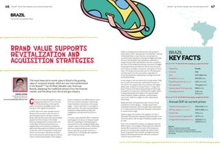 46 BrandZ™ Top 50 Most Valuable Latin American Brands 2014 47 
BRAZIL 
Brand value supports 
revitalization and 
acquisition strategies 
Consumer brands add significant value, 
dodging fluctuations in the economic 
and financial setting, enforcing the 
power of brands as intangible assets, and 
taking on more significant positions. 
In 2014, Skol is the most valuable brand in 
Brazil and the second in Latin America. It 
has the largest share in the beer market in 
Brazil, with a performance that has benefited 
greatly from the increase in the middle 
class purchasing power in recent years. One 
of the pillars of the brand’s success is its 
longstanding communication consistency, 
delivering a Meaningful and Different brand to 
consumers, which is essential to brand value. 
Skol’s communication efficiently combines 
the functional and emotional aspects that are 
vital to cement brand loyalty in this category. 
Brand revitalization and differentiation come 
from ever-present innovation. Sponsoring 
music festivals to keep close to the young 
target – vital for the brand, is a constant in 
Skol’s activities. This year, the brand broke 
Heineken’s traditional partnership with 
Lollapalooza, and sponsored the event in 
Brazil. 
This year, it launched Skol 360 to shield the 
brand against the action of cheaper brands 
that are competing for the large group of 
consumers from the emerging middle class. 
Vying for space in the consumer relationship, 
Skol has created the Barbecue Customer 
Service with tips to prepare barbecue, a 
traditional form of Brazilian get-togethers 
with friends and family. 
BrandZ™ Top 50 Most Valuable Latin American Brands 2014 
The Secrets of Local Brand Value 
BRAZIL 
KEY FACTS 
Capital City Brasília 
Currency Real 
Area 8.51 million km2 
Population (thousands) 200,361 (2013) 
Population growth rate (annual) 0.8% (2010-2015) 
Life expectancy 73.2 years (2012) 
Literacy rate of 15-24 year olds 98.6% (2012) 
Unemployment rate 5.5% (2012) 
5.4% (2013) 
Annual GDP at current prices 
Total at current prices (billions) US$ 2,246 (2013) 
GDP per capita (annual dollars) US$ 11,208 (2013) 
Growth rate 2.5% (2013) 
Country’s share in regional GDP 39.7% (2013) 
Foreign direct investment (billions) US$ 66.1 (2012) 
US$ 67.5 (2013) 
Sources, 
CEPAL, Comisión Económica ONU 
Financial Times Latin America & Caribbean 
InfoLatAm, Infomación y Análisis de América Latina 
World Bank 
Sadia is a Brazilian brand that has seen 24% growth in 
brand value in 2014, ranking sixth in the BrandZ™ ranking 
in Brazil and 26th in Latin America. An example of a 
successful post-acquisition strategy (Perdigão and Sadia, 
the two main Brazilian food companies, underwent a 
merger) the portfolio rationalization process considered 
the value of the Sadia brand among consumers. Perdigão 
showed good financial health but did not have the same 
performance as Sadia in consumers’ perception of brand 
value. The Sadia brand was built upon its “Brazilianness,” 
a family brand from the south (where regionalism is 
extremely ingrained), emphasizing a stronger bond with 
the Brazilian family. 
In this category with low distinction among brands, Sadia 
has rescued and continued to spearhead innovation in 
the market, focusing its efforts on products with higher 
added value, living up to its brand history. “Frango Fácil” 
(Easy Chicken) is the latest big brand launch that brings 
convenience to consumers combined with quality, which 
is always associated with Sadia (in Portuguese Sadia 
means Healthy). Sadia’s consistent communication 
uses ‘S as in Sadia’ as a tagline to their masterbrand 
advertising. 
Sadia has faced, with great authority, the very strong 
competition in this category - notably Seara Food’s 
marketing investment, which brought Fátima Bernardes 
(a TV news anchor and talk show hostess) to add quality 
to Seara’s brand image. 
Another player, the newest in the category, is Friboi, a 
JBS brand that has been making strong investment in its 
communications, with the goal of building a quality brand 
of meat. 
Even in this competitive scenario, in categories with low 
differentiation, the strategy of Meaningful and Different 
brands offers potential for success. In the acquisition 
process, it’s crucial to also consider the value of each 
brand. Acquisitions that consider strategies primarily 
based on financial and business indicators could be a 
recipe for poor performance. 
The trend observed in recent years in Brazil is the growing 
value of consumer brands, which are now more predominant 
in the BrandZTM Top 50 Most Valuable Latin American 
Brands, displacing the traditional winners from the financial 
market, and Petrobras from the oil and gas industry. 
AURORA YASUDA 
Knowledge Management 
Millward Brown Brazil 
Aurora.Yasuda@millwardbrown.com 
 