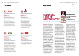 72 BrandZ™ Top 50 Most Valuable Latin American Brands 2014 
BrandZ™ Top 50 Most Valuable Latin American Brands 2014 73 
COLOMBIA 
Brand Stories 
18 
COMPANY Nutresa Group 
HEADQUARTERS Colombia 
INDUSTRY Food 
YEAR OF FOUNDATION 1951 
WEBSITE www.pastasdoria.com 
Doria is the country’s largest pasta producer, 
with three product lines: Pasta Comarrico, 
Pastas Doria and Pasta Monticello. 
The company was founded in 1952 
and installed its pulp mill in the former 
headquarters of Sweets and Pastries 
Papagayo Company in Bogota. The Pastas 
Doria brand has long been associated with a 
chef with a big mustache who always greets 
you with a euphoric “Ciao bambino”, a phrase 
that has become the brand’s slogan. 
17 
COMPANY Nutresa Group 
HEADQUARTERS Colombia 
INDUSTRY Food 
YEAR OF FOUNDATION around 1950 
WEBSITE www.industriadealimentoszenu.com.co 
Zenú is a long established name in meat 
production and distribution. 
Zenú began in Medellìn in the 1950s, and 
today is recognized for its high technological 
standards, quality control, unique flavor, 
and for innovating several brands in canned 
meats, sausage products and frozen fast 
foods, among others. Today the company has 
more than 2,500 employees. 
20 
COMPANY Grupo Bavaria (SABMiller) 
HEADQUARTERS Colombia 
INDUSTRY Beer 
YEAR OF FOUNDATION 1934 
WEBSITE www.cervezacostena.com 
Costeña is the beer of choice for university 
students, who identify with its association 
with a youthful way of being and thinking. 
Its presentation is unusual, being 
produced in 350ml volume bottles. 
19 
COMPANY Nutresa Group 
HEADQUARTERS Colombia 
INDUSTRY Food 
YEAR OF FOUNDATION 1960 
WEBSITE www.chocolates.com.co 
Chocolates Jet is a chocolate bar manufactured 
by The National Chocolates Company, part of 
Grupo Nutresa, headquartered in Medellìn. The 
company started operations in 1920 as the 
Red Cross Chocolate Company. The National 
Chocolates Company is known for being the first 
industrial producer of chocolate confectionery 
and for offering the first chocolate drink that 
has been part of Colombian life since the 1960s. 
The company produces 27 brands across 
chocolate snack treats, hot beverages, milk 
modifiers, nuts, cereals and baked-goods. It was 
the first company to be certified as a Healthy 
Organization by the Colombian Heart Foundation. 
COLOMBIA 
Colombia: 
Land of 
opportunitY 
Thanks to a strong GDP growth, 
Colombia is one of the fastest 
growing economies in Latin 
America. With a population of over 
47.6 million, it has the third largest 
Latin American GDP after Brazil and 
Mexico. Colombia is the fourth largest 
exporter of coal in the world and also 
the fourth largest oil producer in Latin 
America. During 2013, the sectors 
that grew the most were construction, 
social, common and personal services, 
agricultural, and mining. 
Due to its stable economic policy, 
sustained domestic demand, increased 
levels of foreign direct investment (FDI) 
(especially in the oil and mining sectors), 
and a current peace process, the local 
economy is experiencing unprecedented 
growth levels, with a projected growth 
of 4.5% for 2014. Indeed, Colombia’s 
bond rating has been upgraded by all 
three rating agencies. For the past five 
years, real GDP has grown an average 
of 4.1% per year, continuing a decade of 
strong economic performance due to 
steady economic policies, solid fiscal 
management, and the promotion of 
several free trade agreements. 
Colombia has 13 existing free trade 
agreements, and several others already 
signed or under negotiation, which will 
result in new business opportunities. 
In turn, the agreements will lead to 
a demand for better infrastructure, 
especially in the transportation and 
agricultural sectors. Nevertheless, 
Colombia’s sustained economic 
expansion can be stymied by the 
country’s exposure to external 
risks associated with its reliance on 
energy and mining exports, and the 
externalities associated with the 
commodities and financial markets. 
Current challenges the country 
faces include high poverty levels, 
inequality (one of the highest in Latin 
America), and extending educational 
opportunities to rural and urban areas. 
According to the World Bank, Colombia 
spent around 6.8% of its GDP on health 
services. Although this is high for 
middle-income countries, only 35% of 
the population has access to the local 
public health system. 
One of the most stable sectors is the 
industrial sector, with weak growth, 
even though it has a significant weight 
in Colombia’s GDP. Here, we find that 
the most valuable brands in Colombia 
have been characterized by their long 
tradition, constant renovation, and 
their clear response to the functional 
and emotional needs of a changing 
market. These brands have recognized 
when to generate a relevant differential 
for their target markets, and last 
but not least, they have maintained 
a significant presence in terms of 
communication, not only through high 
levels of advertising investment, but 
also through the increase of their share 
of voice, the positive news about the 
performance of their products and the 
successful work on corporate social 
responsibility campaigns that many 
brands have implemented. 
This growth has been so impressive 
among Colombian consumers that 
even the luxury category grew by 12.3% 
in 2013-2014. The reasons for this 
mainly focuses on the arrival of new 
international brands, the country’s legal 
and political stability, the size of the 
market with a growing middle class, 
and an economy with sustained growth. 
Good performance of brands in 
Colombia is based on a strong 
advertising spend. This grew more than 
10% in absolute terms in 2013, with 
national TV as the primary medium, 
enjoying over 34% of the investment. 
It is worth mentioning radio, with 24% 
share, and print, with 16.4%. Digital 
investment grew over 31% in the same 
period, although digital does not exceed 
3% of the investment for most brands. 
For some brands, such as spirits, digital 
is beginning to be the most important 
medium and is therefore playing a 
decisive role in their media plans. 
After more than five decades of armed 
conflict between the government 
and insurgents, Colombia is finally 
approaching a period of peace. In 
November 2012, the Colombian 
government and the FARC began 
formal peace talks in Cuba. Even with 
the obvious setbacks, if the talks 
make progress, there will be a greater 
development opportunity for the 
country and, of course, for its economy 
and for brands. 
Local Market Overview 
GABRIEL ENRIQUE CASTELLANOS 
CEO 
Millward Brown Andean Region 
Gabriel.Castellanos@millwardbrown.com 
OSCAR LADINO 
Marketing Sciences Director 
Millward Brown Andean Region 
Oscar.Ladino@millwardbrown.com 
 