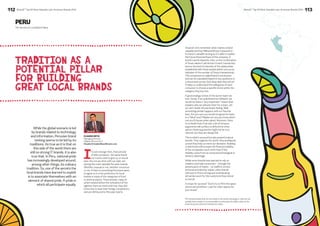 112 BrandZ™ Top 50 Most Valuable Latin American Brands 2014 113 
PERU 
Tradition As A 
Potential Pillar 
For Building 
Great Local Brands 
It’s not strange, then, that a brand 
of dairy products , the same brand 
our moms used to give us, or a local 
beer, the one we drink with our ‘pals’, are 
among the most valuable Peruvian brands. 
Whether unusual or not, whether conscious 
or not, if there is something Peruvians seem 
to agree on it is the preference for local 
brands in many of the categories of food 
or drink products. These brands, many of 
which existed before the turbulence of the 
eighties, have survived until now, they still 
know how to beat their foreign competitors, 
and are still bound to Peruvian hearts. 
However, let’s remember what makes a brand 
valuable and how Millward Brown measures it. 
A brand is valuable as long as it is able to explain 
the future financial flows of the company. A 
brand’s worth depends, then, on the combination 
of those values it will attract in each transaction 
and on the level of intensity of the relationship 
established with these people (which acts as an 
indicator of the number of future transactions). 
This component is called Brand Contribution 
and can be calculated based on key questions in 
a structured survey. And what does this tell us? 
It helps us understand the willingness of each 
consumer to choose a specific brand within the 
category they buy into 
A good analogy is that of the soccer team we 
love. Surely, if we questioned our behavior we 
would not have a “very important” reason that 
explains why we yell and cheer for a team, yet 
we can’t doubt the particular feeling. Well, 
something similar happens with our favorite 
beer. Are you sure you would recognize its taste 
in a “blind” test? Maybe not, but you know which 
one you’ll choose when asked. Moreover, there 
is no doubt that, if we ask, a lot of tenuous 
arguments will surface to defend the other 
option; these arguments might not be very 
rational, but they are deeply felt. 
This is what’s unusual but also powerful about 
brands. They organize the world, they predispose 
us and they help us orient our decisions. Building 
a solid brand will increase the financial stability 
of the companies much more than if this 
stability came from an eventual technological or 
sensory advantage. 
While some brands have learned to rely on 
tradition and help consumers – through the 
perpetuation of habits – to reaffirm certain 
personal and identity values, other brands 
still have to find a strong and reverberating 
attraction point for the customers they intend 
to recruit. 
A recipe for success? “Don’t try to fill in the space 
others earned before. Look for other spaces for 
your brand.” 
BrandZ™ Top 50 Most Valuable Latin American Brands 2014 
The Secrets of Local Brand Value 
CLAUDIO ORTIZ 
Managing Director 
Millward Brown Perú 
Claudio.Ortiz@millwardbrown.com 
While the global scenario is led 
by brands related to technology 
and information, Peruvian brand 
ranking seems to be led by its 
traditions. As true as it is that on 
this side of the world there are 
still no strong IT brands, it is also 
true that, in Peru, national pride 
has increasingly developed around, 
among other things, its culinary 
tradition. So, one of the secrets the 
local brands have learned to exploit 
is to associate themselves with an 
element of shared pride. A pride in 
which all participate equally. 
1For those brands that do not trade in the stock exchange or that do not 
publish their results it is not possible to estimate the dollar value of the 
brand but just a Brand Contribution Index. 
 