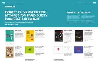 BrandZ™ Top 50 Most Valuable L 122 atin American Brands 2014 BrandZ™ Top 50 Most Valuable Latin American Brands 2014 123 
BrandZ™ is the definitive 
resource for brand equity 
knowledge and insight 
BrandZ™ Top 100 
Most Valuable Global 
Brands 2014 
The report includes brand 
valuations and profiles of 
key categories along with 
analysis and insights about 
building and sustaining 
strong brands worldwide. 
BrandZ™ Top 50 
Most Valuable Indian 
Brands 2014 
Our first BrandZTM India 
report reveals a new 
period of widely shared 
optimism in India. It 
explores Indian brands 
increasing their worldwide 
influence and the 
changing Indian consumer. 
The Chinese Golden Weeks 
in Fast Growth Cities 
With research and case 
studies the report examines 
the shopping attitudes 
and habits of China’s rising 
middle class and explores 
opportunities for brands in 
many categories. 
BrandZ™ on the move 
The Chinese New Year in 
Next Growth Cities 
The report explores how 
Chinese families celebrate 
this ancient festival and 
describes how the holiday 
unlocks year-round 
opportunities for brands 
and retailers, especially in 
China’s Lower Tier cities. 
The Power and Potential of 
the Chinese Dream 
The Power and Potential of 
the Chinese Dream is rich 
with knowledge and insight 
and forms part of a growing 
library of WPP reports 
about China. It explores the 
meaning and significance 
of the Chinese Dream for 
Chinese consumers and its 
potential impact on brands. 
Beyond Trust: Engaging 
Consumers in the Post- 
Recession World 
An Index based on BrandZ™, 
TrustR measures the 
extent to which consumers 
trust and are willing to 
recommend individual 
brands. High TrustR 
correlates with bonding, 
sales and brand value. 
Complete information 
is available from WPP 
companies. 
BrandZ™ Top 100 Most 
Valuable Chinese Brands 
2014 
The report profiles Chinese 
brands, outlines major trends 
driving brand growth and 
includes commentary on the 
growing influence of Chinese 
brands at home and abroad. 
ValueD: Balancing Desire 
and Price for Brand Success 
An index based on BrandZ™, 
ValueD measures the gap 
between the consumer’s 
desire for a brand and 
perception of the brand’s 
price. It helps brands 
optimize sales, profit and 
positioning. Complete 
information is available from 
WPP companies 
Reports, apps and iPad magazines powered by BrandZ™ 
www.brandz.com 
Get the BrandZ™ Top 100 Most Valuable 
Global Brands, the Latin America Top 
50, the China Top 100 and many more 
insightful reports on your smartphone or 
tablet. 
To download the apps for the BrandZ™ 
rankings go to 
www.brandz.com/mobile (for iPhone and 
Android). The iPad interactive magazine 
BrandZ™ Top 100 is packed with exclusive 
content and available from the Apple App 
store (search for BrandZ™ 100). 
BrandZ™ is the world’s largest and most 
reliable customer-focussed source of 
brand equity knowledge and insight. 
To learn more about BrandZ™ data or 
studies, please visit www.brandz.com, or 
contact any WPP company. 
For the iPad magazine search 
BrandZTM 100 on iTunes. 
For the iPad magazine search 
Golden Weeks on iTunes. 
For the iPad magazine search 
for Chinese New Year on iTunes. 
RESOURCES 
 