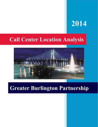  
   
2014
Greater Burlington Partnership
Call Center Location Analysis
 