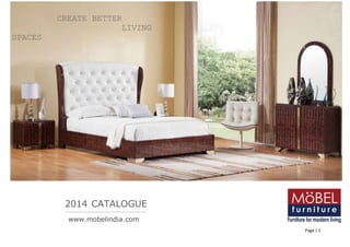 Page | 1
CREATE BETTER
LIVING
SPACES
2014 CATALOGUE
www.mobelindia.com
 