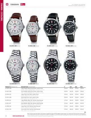 NEW 
NOUVELLE 
NEW 
NOUVEAU 
TERRAGRAPh 2014 corporate gifts Catalo gue 
www.vsacorporate.com 18 
TIMEPIECES • Montres 
CATALOGUE DE CADEAUX D’ENTREPRISE 2014 
01.0541.309 43 mm 
01.0521.306 34 mm 01.0541.315 43 mm 01.0521.309 34 mm 
01.0541.314 43 mm 01.0521.307 34 mm 
01.0541.316 43 mm 01.0521.310 34 mm 
PRODUCT # PRODUIT No DESCRIPTION DESCRIPTION 5 100 250 500+ 
01.0541.309 Large, Metallic White Dial, Brown Leather Strap 250.00 242.00 235.00 228.00 
Grand, cadran métallique blanc, bracelet cuir brun 
01.0521.306 Small, Metallic White Dial, Brown Leather Strap 250.00 242.00 235.00 228.00 
Petit, cadran métallique blanc, bracelet cuir brun 
01.0541.315 Large, Black Dial, Black Leather Strap 250.00 242.00 235.00 228.00 
Grand, cadran noir, bracelet cuir noir 
01.0521.309 Small, Black Dial, Black Leather Strap 250.00 242.00 235.00 228.00 
Petit, cadran noir, bracelet cuir noir 
01.0541.314 Large, Metallic White Dial, Stainless Steel Bracelet 275.00 266.00 258.00 250.00 
Grand, cadran métallique blanc, bracelet inox 
01.0521.307 Small, Metallic White Dial, Stainless Steel Bracelet 275.00 266.00 258.00 250.00 
Petit, cadran métallique blanc, bracelet inox 
01.0541.316 Large, Black Dial, Stainless Steel Bracelet 275.00 266.00 258.00 250.00 
Grand, cadran noir, bracelet inox 
01.0521.310 Small, Black Dial, Stainless Steel Bracelet 275.00 266.00 258.00 250.00 
Petit, cadran noir, bracelet inox 
4A 
Prices include one colour dial imprint or laser imprint on caseback. See pages 78-79 for additional imprint charges. 5 pc. minimum per size for pad print or laser engraving. 
Les prix comprennent l’impression d’une couleur sur le cadran ou une gravure au laser au dos du boîtier. Voir aux pages 78-79 pour les autres frais d’impression. Minimum de 
5 articles de même taille pour l’impression au tampon ou la gravure au laser. 
 