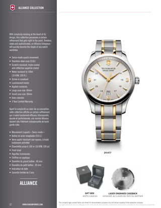 With simplicity residing at the heart of its 
design, this collection possesses a certain 
refinement that gets right to the point. Timeless, 
sleek and sophisticated, an Alliance timepiece 
will quickly become the staple of any watch 
wardrobe. 
• Swiss-made quartz movement 
• Stainless steel case (316L) 
• Scratch-resistant, triple-coated 
anti-reflective sapphire crystal 
• Water resistant to 100m 
(10 ATM, 330 ft.) 
• Screw-in caseback 
• Luminescent hands 
• Applied numerals 
• Large case size: 40mm 
• Small case size: 30mm 
• Date calendar 
• 3 Year Limited Warranty 
Ayant la simplicité au coeur de sa conception, 
cette collection affiche un certain raffinement 
qui s’avère hautement efficace. Intemporelle, 
épurée et perfectionnée, une montre Alliance 
devient vite l’élément indispensable de toute 
garde-robe. 
• Mouvement à quartz « Swiss made » 
• Boîtier en acier inoxydable (316 L) 
• Verre saphir résistant aux rayures, à triple 
traitement antireflet 
• Étanchéité jusqu’à 100 m (10 ATM, 330 pi) 
• Fond vissé 
• Aiguilles lumineuses 
• Chiffres en applique 
• Diamètre du grand boîtier : 40 mm 
• Diamètre du petit boîtier : 30 mm 
• Indicateur de date 
• Garantie limitée de 3 ans 
32 
alliance collection 
alliance 
www.vsacorporate.com 
241477 
gift Box laser engraved caseback 
BOÎTE-CADEAU GRAVURE AU LASER AU DOS DU BOÎTIER 
The company logos printed herein are shown for demonstration purposes only and remain property of the respective company. 
Les logos reproduits dans ce catalogue le sont à des fins de démonstration seulement et demeurent la propriété de leurs entreprises respectives. 
 