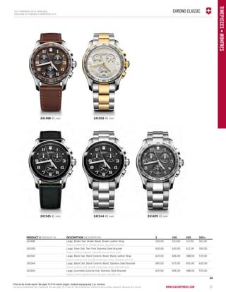 CHRONO CLASSIC 
www.vacosrporaet.com 37 
TIMEPIECES • Montres 
2014 corporate gifts Catalo gue 
CATALOGUE DE CADEAUX D’ENTREPRISE 2014 
241498 41 mm 
241509 41 mm 
241545 41 mm 241544 41 mm 
PRODUCT # PRODUIT No DESCRIPTION DESCRIPTION 5 100 250 500+ 
241498 Large, Brown Dial, Brown Bezel, Brown Leather Strap 550.00 533.00 517.00 501.00 
Grand, cadran brun, lunette brune, bracelet cuir brun 
241509 Large, Silver Dial, Two-Tone Stainless Steel Bracelet 650.00 630.00 611.00 593.00 
Grand, cadran argenté, bracelet inox de deux tons 
241545 Large, Black Dial, Black Ceramic Bezel, Black Leather Strap 625.00 606.00 588.00 570.00 
Grand, cadran noir, lunette céramique noire, bracelet cuir noir 
241544 Large, Black Dial, Black Ceramic Bezel, Stainless Steel Bracelet 695.00 675.00 655.00 635.00 
Grand, cadran noir, lunette céramique noire, bracelet inox 
241405 Large, Gunmetal Guiloche Dial, Stainless Steel Bracelet 625.00 606.00 588.00 570.00 
Grand, cadran guilloché vert-de-gris, bracelet inox 
4A 
241405 41 mm 
Prices do not include imprint. See pages 78-79 for imprint charges. Caseback engraving only. 5 pc. minimum. 
Les prix ne comprennent pas l’impression. Voir aux pages 78-79 pour les frais d’impression. Gravure au dos du boîtier seulement. Minimum de 5 articles. 
 