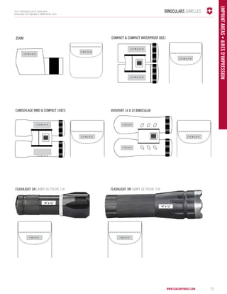 BINOCULARS JUMELES 
www.vsacorporate.com 73 
IMPRINT ARE AS • Aires d'impression 
2014 corporate gifts Catalogue 
CATALOGUE DE CADEAUX D’ENTREPRISE 2014 
Zoom 
Camouflage Bino & Compact 10x25 
1" W x 3/8" H 
1¾" W x ¾" H 
Compact & Compact Waterproof 8x21 
11⁄2" W x 1⁄2" H 
11⁄4" W x 3⁄8" H 
11⁄4" W x 3⁄8" H 
1 ½" W x ½" H 
1 ½" W x ½" H 
1 ½" W x ½" H 
1" W x ½" H 1" W x ½" H 
1 ½" W x ½" H 
Vivisport 16 x 32 Binocular 
1" W x 3/8" H 
1" W x 3/8" H 
Flashlight 1W Lampe de poche 1 W Flashlight 3W Lampe de poche 3 W 
¾" x 3/8" 
¾" x 3/8" 
 