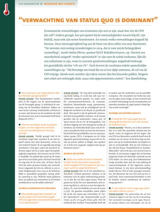 cfo barometer ˘ interview met experts

“verwachting van status quo is dominant”
Economische verwachtingen van economen zijn wat ze zijn, maar hoe ziet de CFO
dat zelf ? Anders gezegd, hoe percipieert hij de omstandigheden waarin hijzelf, zijn
bedrijf, maar ook zijn sector functioneert. En vooral: welke verwachtingen koppelt hij
hieraan. Deze nieuwsgierigheid lag aan de basis van deze editie van onze Barometer.
“De meesten zien weinig veranderingen in 2014, dat is voor mij de belangrijkste
vaststelling”, merkt Stefan Olivier, partner bij EY Bedrijfsrevisoren, op. Hoewel een
meerderheid aangeeft “eerder optimistisch” te zijn voor de nabije toekomst, lijkt dit
een eufemisme te zijn, want in concrete groeiverwachtingen uitgedrukt bedraagt
het gemiddelde slechts “0% tot 1%”. Toch leveren de resultaten enkele opmerkelijke
vaststellingen op. “Dit bevestigt een trend die we al een tijdje ontwaren, de rol van de
CFO wijzigt. Steeds meer worden zijn taken ruimer dan het klassieke pakket, hetgeen
niet enkel een verhoogde druk, maar ook opportuniteiten creëert.” Een doorlichting.

óó Een eerste punt, de respondenten. Wat
kan hierover gezegd worden?
stefan olivier: “Een fundamenteel vertrekpunt in het nagaan van de representativiteit
van de bevraagde groep, is inderdaad de situering van de betrokken bedrijven. Kijken we
naar sector, omvang, buitenlandse activiteit en
zo meer, dan kunnen we de resultaten als reëel
beschouwen voor wat er momenteel leeft bij de
Belgische CFO's.”
óó Alvorens we dieper op de resultaten
ingaan, is er een algemene trend die
u vanuit uw achtergrond in het oog
springt?
stefan olivier: “Eerlijk gezegd vind ik de
resultaten nogal vlak, waarmee ik me niet negatief uitlaat over deze Barometer, versta me
niet verkeerd (lacht). Ik zie eigenlijk erg weinig
uitschieters. Ook geen zaken die drastisch indruisen tegen wat ik in mijn eigen beroepsbezigheden tegenkom. Het ervaren van de CFO's
is duidelijk: de nadruk ligt vooral op de status
quo of een zeer lichte groei. Het leert vooral dat
we nog niet uit de crisis zijn, of beter: dat de
CFO dat zeker op korte termijn niet verwacht.
Ervan uitgaande dat dit een reflectie is van recente budgetrondes voor 2014 in de bedrijven,
blijkt er gemiddeld gesproken weinig ambitie aanwezig te zijn. Wellicht mede gedreven
door een gebrek aan vertrouwen in de bredere
marktfactoren van de nabije toekomst.”

globale economische toestand
óó Inhoudelijk gesproken handelen de
eerste vragen over hoe de bevraagde
CFO's de algemene economische toestand
in ons land ervaren?

stefan olivier: “De vlag dekt natuurlijk een
erg brede lading. Er werd dan ook naar verschillende aspecten gepolst. Zo onder meer
het consumentenvertrouwen, de consumptieprijzen, binnenlandse vraag, exportniveau,
loonkosten, maar ook de schuldgraad van de
Belgische overheid en de fiscale en parafiscale
druk. Wat opvalt is dat de geleverde antwoorden heel wat parallellen vertonen. In de meeste
gevallen zijn de antwoorden ‘status quo' of
‘groei tussen 0% en 1%' de belangrijkste. Een
sterkere stijging ziet men doorgaans inzake de
loonkost, de overheidsschuld maar ook de fiscale en parafiscale druk. En laat ons wel wezen,
het betreft hier gemiddelden van een representatieve groep CFO's. Corrigeren we de lichte
algemene groeiverwachting, tussen 0% en 1%,
met de actuele inflatie in België, dan spreken
we in feite over stagnatie, hetgeen niet erg optimistisch stemt.”

bedrijf en sector
óó Welke verschillen kunnen ontwaard
worden tussen de manier waarop de
ondervraagde CFO's de toekomst van hun
eigen sector en eigen bedrijf zien?
stefan olivier: Hier zie je een opvallend onderscheid. Globaal genomen schatten ze de
toekomst voor de eigen onderneming positiever in dan die van hun eigen sector. Waar de
groep van zij die het zeer optimistisch zien sowieso erg klein is, zijn het er voor het eigen bedrijf 5,1%, ruim het dubbele van voor de sector
(2,5%). De grootste verschillen zitten echter
bij zij die een status quo verwachten of “eerder optimistisch” zijn. Respectievelijk 25,3%
versus 37,5%, en 54,4% versus 40%. Hoe dit
verklaard kan worden? Vermoedelijk heeft dit

te maken met het aanhouden van de moeilijke
crisisjaren. Dit versombert het beeld dat men
van de eigen sector krijgt, of men verwacht dat
er verdere inkrimping van de sectorgenoten zal
optreden waardoor de eigen positie relatief gezien wordt verstevigd.”

externe en interne risico's
óó Er werd de CFO's gevraagd naar de
belangrijkste externe risico's die zij voor
de toekomst zien?
stefan olivier: “Precies, en in deze antwoorden is er toch één specifieke element dat me
opvalt. Laten we beginnen bij het begin. Dat
een CFO een bijzondere aandacht heeft voor de
evolutie van de omzet of de focus legt op hetgeen zich op de kredietmarkten zal afspelen is
niet zo verwonderlijk. Wat me wel verbaast is
dat ook het thema “handelsbeleid en handelsakkoorden” zich in de top 3 van externe risico's
bevindt. Je zou kunnen zeggen dat we hiermee
enigszins buiten het klassieke actieveld van de
CFO treden. En meer nog, deze bekommernis
weegt zwaarder door dan die voor pakweg de
concurrentiepositie of het algemeen economisch klimaat. Je zou deze prioriteitsstelling
eerder bij een CEO of sales manager verwachten. Dit illustreert dat een CFO niet op een eiland leeft, maar toenemend betrokken is met
de bredere context waarbinnen de onderneming opereert.”
óó En wie externe risico's zegt, zegt ook in
één adem interne risico's?
stefan olivier: “De antwoorden die we hier
ontwaren liggen in de lijn van de verwachting.
Het innovatief vermogen en de eigen financiële positie blijven zeer belangrijk, net als de

 