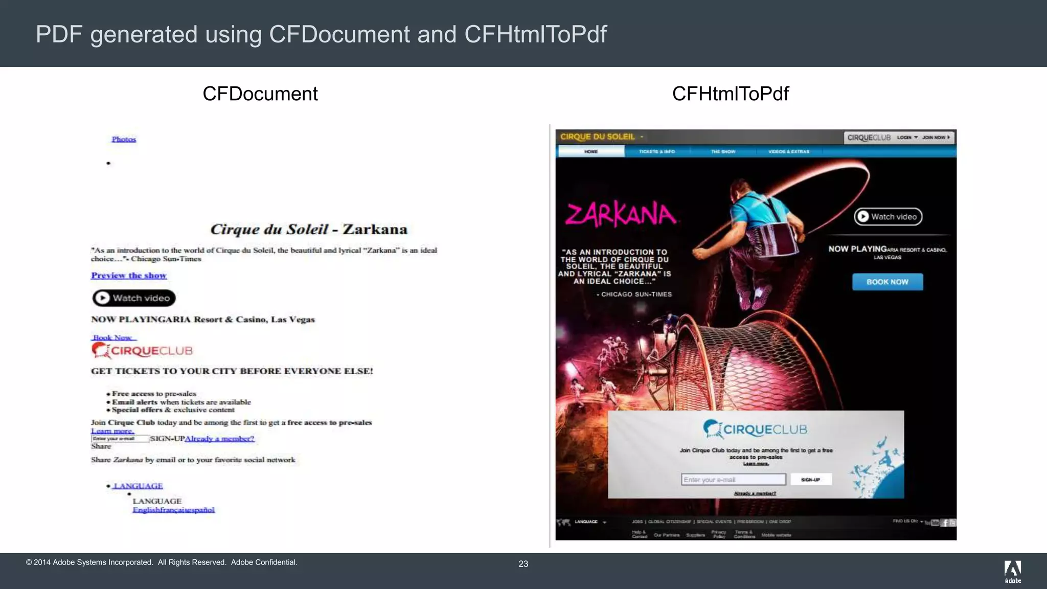 PDF generated using CFDocument and CFHtmlToPdf 
CFDocument CFHtmlToPdf 
© 2014 Adobe Systems Incorporated. All Rights Reserved. Adobe Confidential. 
23 
 