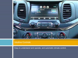 Easy to understand and operate, and automatic climate control.
Intuitive Controls
 