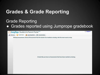 Grades & Grade Reporting 
Grade Reporting 
● Grades reported using Jumprope gradebook 
 
