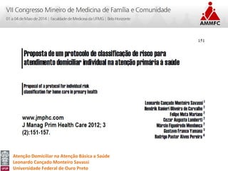 Atenção Domiciliar na Atenção Básica a Saúde
Leonardo Cançado Monteiro Savassi
Universidade Federal de Ouro Preto
 
