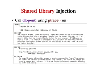 Shared Library Injection
• Call dlopen() using ptrace() on
application
7
 