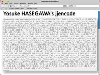 CodeEngn Conference 2014 
File Edit View History Bookmark Window Help 
http://www.hakawati.co.kr/ 
Search 
㈜ 한국정보보호교육센터 FNGS 부설연구소 
User Interface 
Layout 
Engine 
Browser Engine Data Persistence 
HTML Parser eval, unescape, … 
CSS Parser 
Image 
XML Parser 
JavaScript Engine 
Java Applet 
Networking 
Display(UI) Backend 
Rendering 
Engine 
ActiveX Control 
document.write, 
document.writeln 
…. 
 