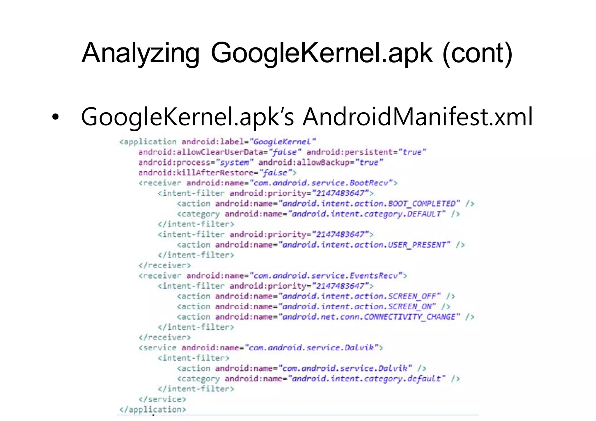Analyzing GoogleKernel.apk (cont) 
• GoogleKernel.apk’s AndroidManifest.xml 
 