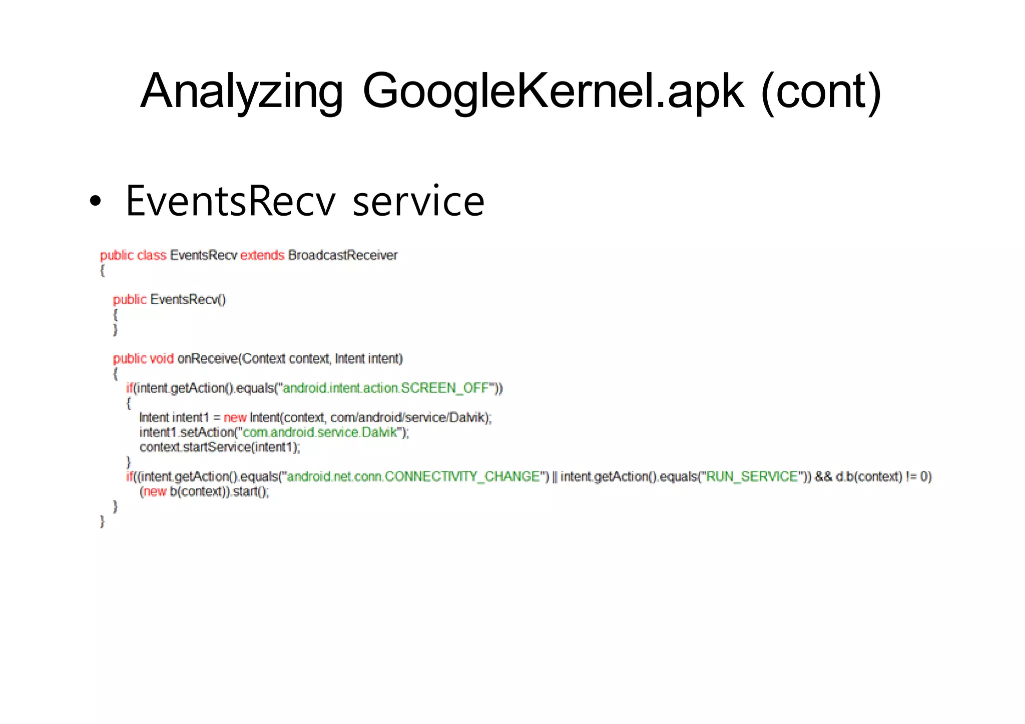 Analyzing GoogleKernel.apk (cont) 
• EventsRecv service 
 
