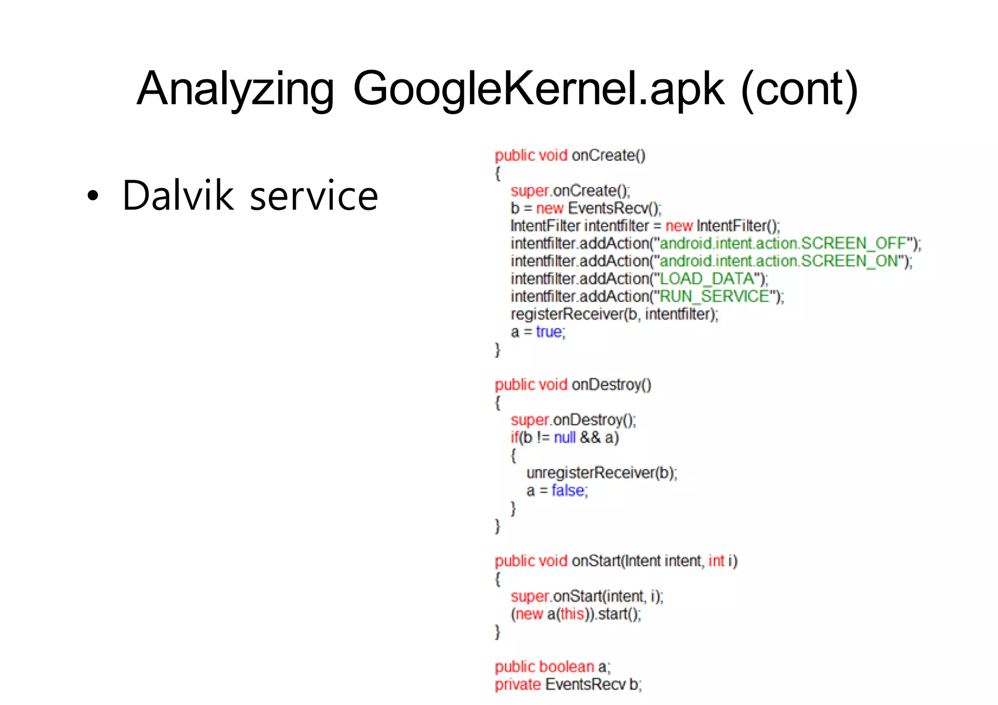 Analyzing GoogleKernel.apk (cont) 
• Dalvik service 
 