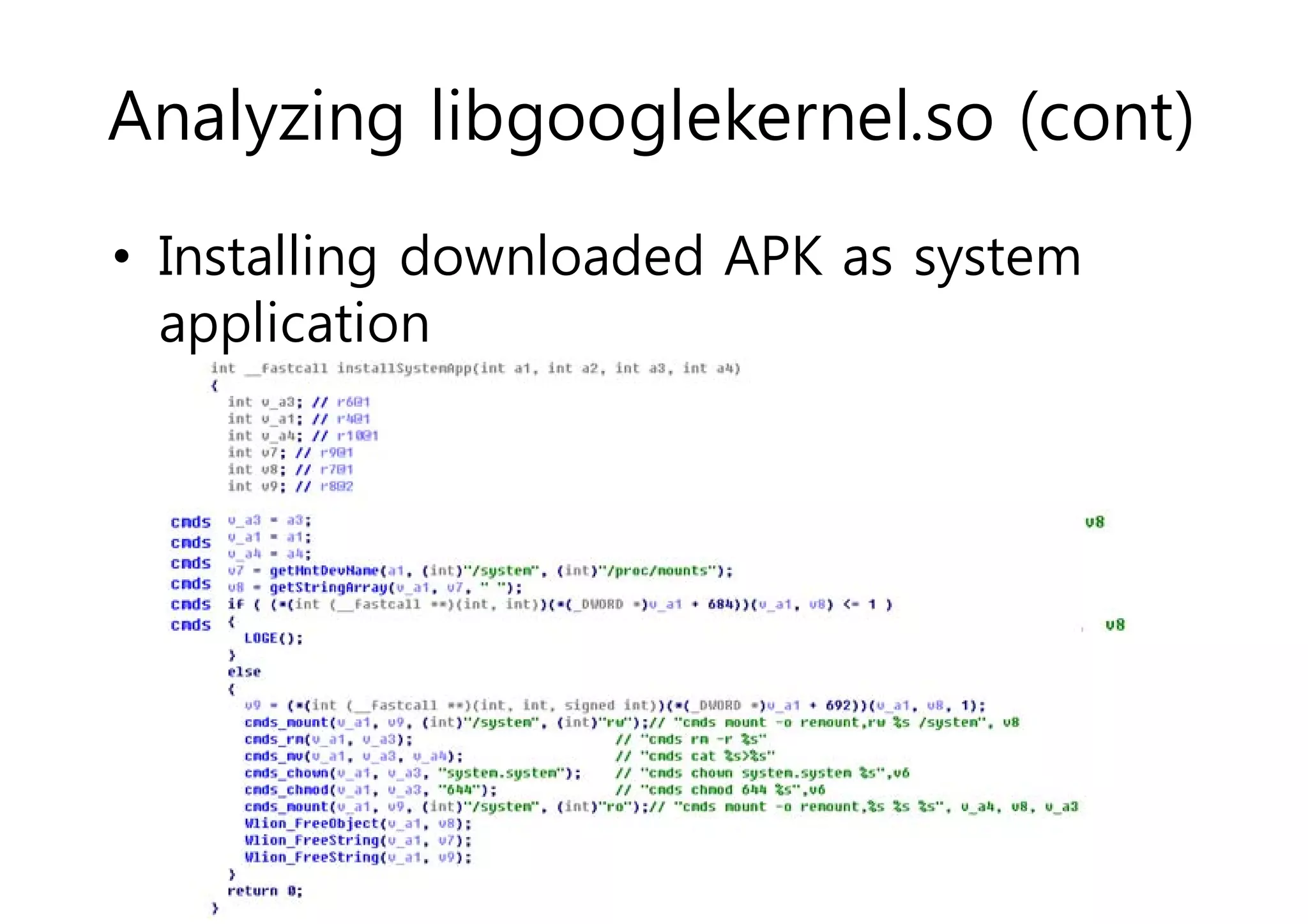 Analyzing libgooglekernel.so (cont) 
• Installing downloaded APK as system 
application 
 
