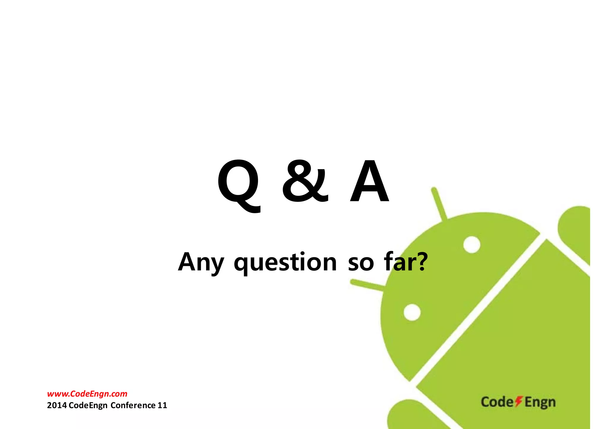 Q & A 
Any question so far? 
www.CodeEngn.com 
2014 CodeEngn Conference 11 
