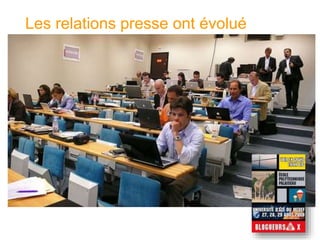 Les relations presse ont évolué elles aussi  