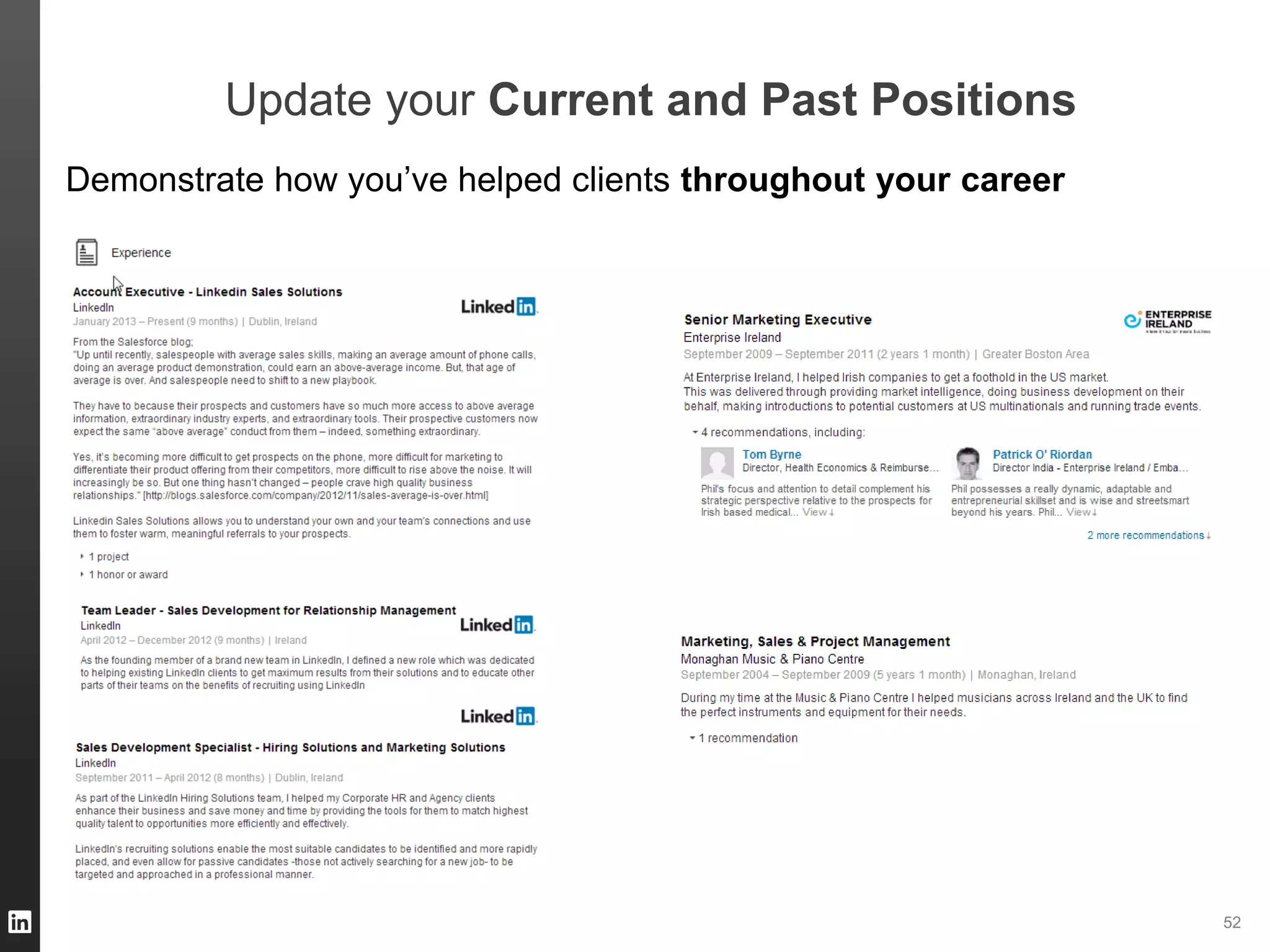 ORGANIZATION NAME 52
Update your Current and Past Positions
Demonstrate how you’ve helped clients throughout your career
 