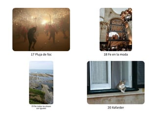 17 Pluja de foc 
18 Fe en la moda 
19 No todas las playas son iguales 
20 Xafarder  
