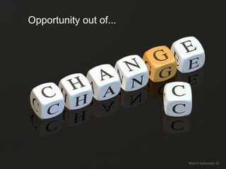 Opportunity out of...
 