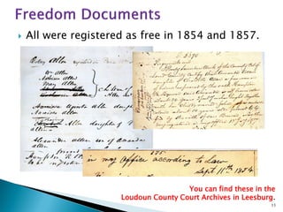 

All were registered as free in 1854 and 1857.

You can find these in the
Loudoun County Court Archives in Leesburg.
11

 