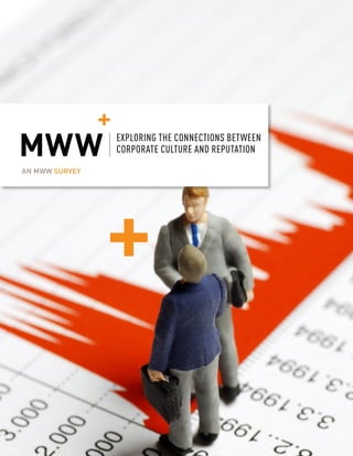 AN MWW SURVEY
EXPLORING THE CONNECTIONS BETWEEN
CORPORATE CULTURE AND REPUTATION
 