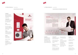 ELEMENTS
For dealing with the
logo and transparent
“Red Wavy Wall”, see
chapter A9.2
TYPOGRAPHY
Headline and subhead-
ing / product name
(see chapter B1.5)
ICON
(See chapter B1.4)
Size of the headline
varies; the longest line
should be set flush right
with the logo
VISUAL
Large picture with
concrete unnoticeable
in the background
DESIGN
Dominant use
of brand colour
Highly emotional
“RED LINE”
An element that
connects the products,
the installer and the
benefit
210 x 297 mm
DESIGN PRINCIPLES FOR COVER
210 x 297 mm
DESIGN PRINCIPLES FOR BRAND INTRODUCTION
1.8. PRODUCT BROCHURE
ELEMENTS
No “Red Wavy Wall”
for a more spacious
presentation of the
brand visual, combin-
ation of large pictures
and part of flat surface
TYPOGRAPHY
Headlines and subhead-
ings in brand colour
Headline aligned with
the top of the flat
surface
Appearance and size of
typography
(see chapter B1.4)
Definition of text frame
sizes and arrangement
(see chapter B1.2-1.3)
DESIGN
Highly emotive
Timeline runs along
the “Red Line”
Text highlights
in brand colour
Spacious design
of the visual
Exciting interplay
between text, images
and white space
1.8. PRODUCT BROCHURE
Clear text structure
in the baseline grid
Timeline:
Font size for the years
is the same as for the
subheadings.
Font size for the
text blocks is the
same as body copy;
colour: 70% K
CORPORATE
DESIGN 2.0
CORPORATE
DESIGN 2.0
9998
 