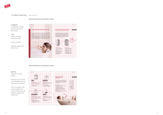 DESIGN
“Red Line” not too
playful
Products are presented
in an adequate size and
allocated to text blocks
The line visualises the
product benefit and
can be derived from the
product category (see
chapter A7)
ELEMENTS
Combination of large
pictures and part of
flat surface
TEXT
Product-oriented
but still emotive
Product-teasing
Headline aligned with
flat surface
210 x 297 mm
DESIGN PRINCIPLES FOR PRODUCT PAGE 1
DESIGN PRINCIPLES FOR PRODUCT PAGE 2
1.8. PRODUCT BROCHURE
CORPORATE
DESIGN 2.0
101100
 